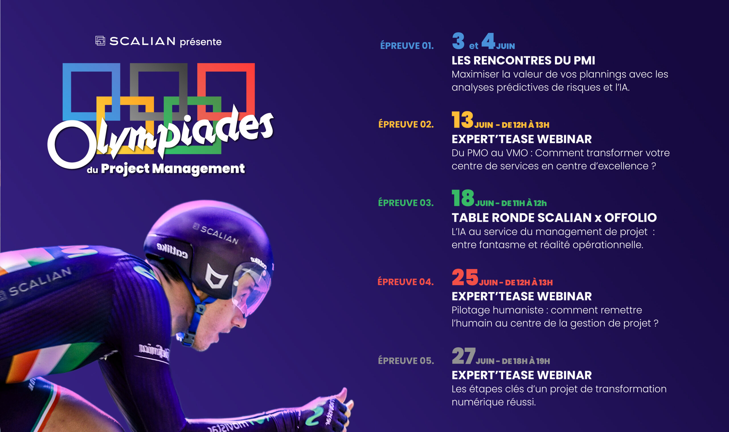 Programme des Olympiades du Project Management 2024 : - Les rencontres du PMI, Maximiser la valeur de vos plannings avec les analyses prédictives des rIsques et l'IA. - Webinar, Du PMO au VMO, comment transformer votre centre de services en centre d'excellence ? - Table ronde, L'IA au service du management de projet, entre fantasme et réalité. - Webinar, Pilotage humaniste, comment remettre l'humain au centre de la gestion de projet ? - Webinar, Les étapes clés d'un projet de transformation numérique réussi.